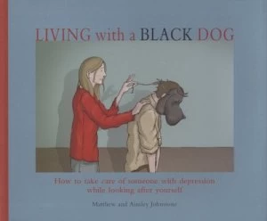 Image of Living with a Black Dog by Matthew Johnstone Paperback