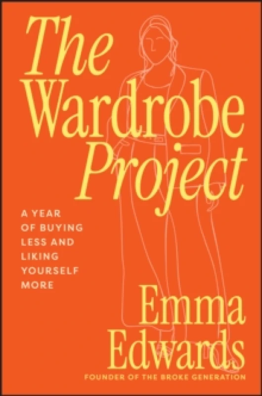 Image of The Wardrobe Project : A Year of Buying Less and Liking Yourself More Paperback / softback