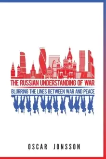 Image of The Russian Understanding of War : Blurring the Lines between War and Peace