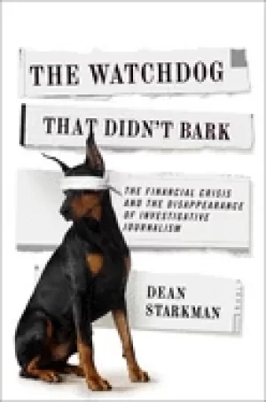 Image of watchdog that didnt bark the financial crisis and the disappearance of inve