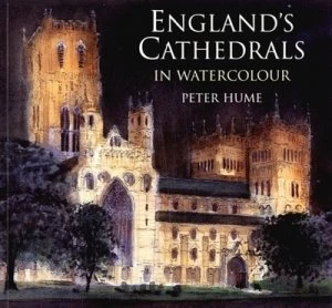 Image of Englands Cathedrals in Watercolour by Peter Hume Paperback