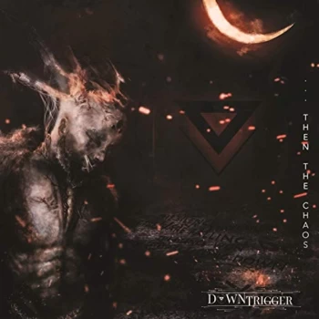 Image of Down Trigger - Then the Chaos CD