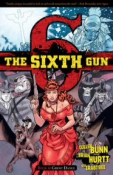 Image of The Sixth Gun. Book 6 Ghost Dance by Cullen Bunn Paperback
