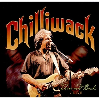 Image of Chilliwack - There and Back CD