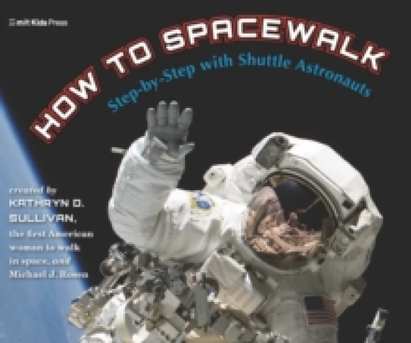 Image of How to Spacewalk : Step-by-Step with Shuttle Astronauts Hardback