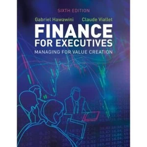Image of Finance for Executives Managing for Value Creation Paperback / softback 2019
