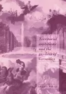 Image of territorial ambitions and the gardens of versailles