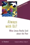 Image of always with us what jesus really said about the poor prophetic christianity