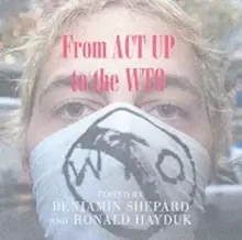 Image of From ACT UP to the WTO : Urban Protest and Community Building in the Era of Globalisation