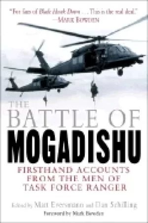 Image of battle of mogadishu firsthand accounts from the men of task force ranger