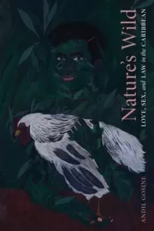Image of Nature's Wild : Love, Sex, and Law in the Caribbean