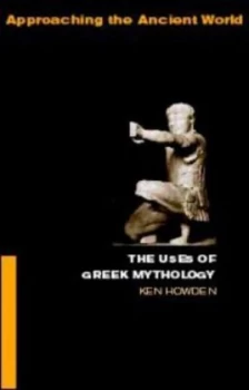 Image of The Uses of Greek Mythology by Ken Dowden Book