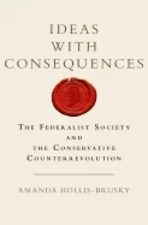 Image of ideas with consequences the federalist society and the conservative counter