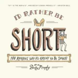 Image of id rather be short 100 reasons why its great to be small