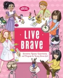 Image of Live Brave : Devotions, Recipes, Experiments, and Projects for Every Brave Girl