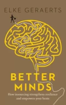 Image of Better Minds : How Insourcing Strengthens Resilience and Empowers Your Brain