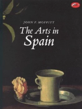 Image of The Arts in Spain by John F. Moffitt Paperback