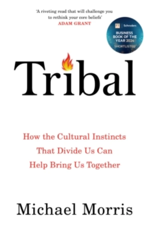 Image of Tribal : How the Cultural Instincts That Divide Us Can Help Bring Us Together Hardback