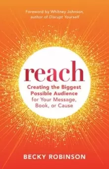 Image of Reach : Creating Lasting Impact for Your Book, Message, or Cause