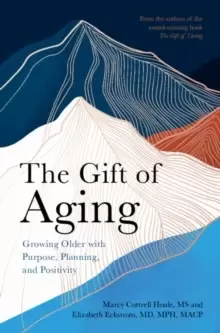 Image of The Gift of Aging : Growing Older with Purpose, Planning and Positivity