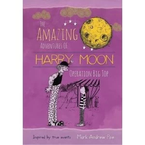 Image of The Amazing Adventures of Harry Moon Operation Big Top Hardcover