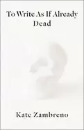 Image of to write as if already dead