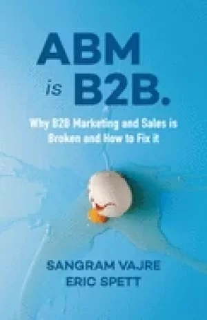 Image of abm is b2b why b2b marketing and sales is broken and how to fix it