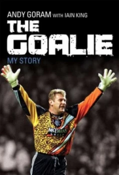 Image of The Goalie by Andy Goram Hardback