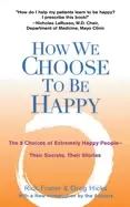 Image of how we choose to be happy the 9 choices of extremely happy people their sec