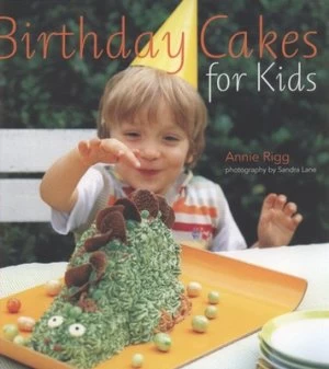 Image of Birthday Cakes for Kids by Annie Rigg and Sandra Lane Hardback