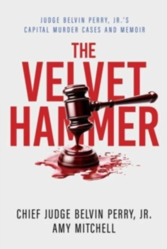 Image of The Velvet Hammer : Judge Belvin Perry, Jr.'s Capital Murder Cases and Memoir Paperback / softback