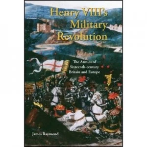 Image of Henry Viiis Military Revolution by James Raymond Hardback