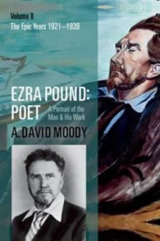 Image of Ezra Pound Poet. 2 the Epic Years by A. David Moody Hardback