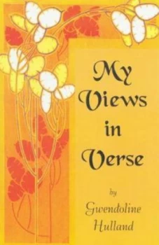 Image of My Views in Verse by Gwendoline Hulland Paperback