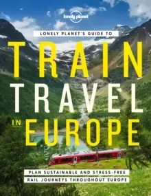 Image of Lonely Planet's Guide to Train Travel in Europe