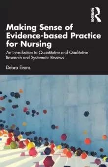 Image of Making Sense of Evidence-based Practice for Nursing : An Introduction to Quantitative and Qualitative Research and Systematic Reviews