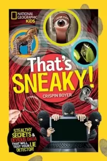 Image of That's Sneaky : Stealthy Secrets and Devious Data That Will Test Your Lie Detector