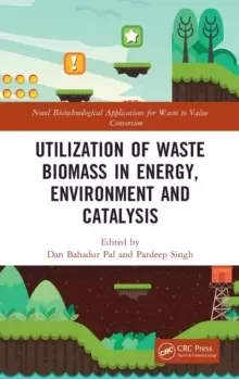 Image of Utilization of Waste Biomass in Energy, Environment and Catalysis