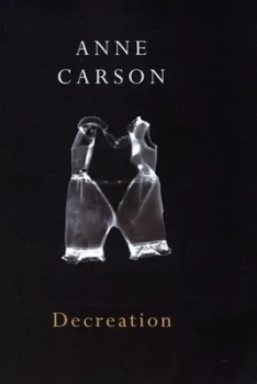 Image of Decreation by Anne Carson Book