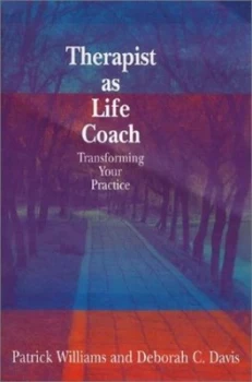 Image of Therapist As Life Coach by Patrick Williams Hardback