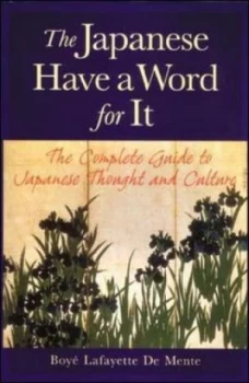 Image of The Japanese Have a Word for It by Boye Lafayette De Mente Paperback