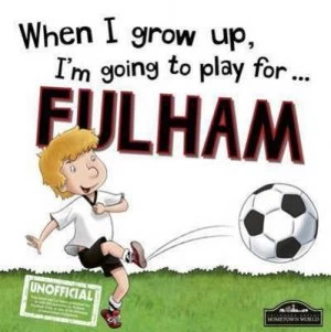 Image of When I Grow up Im Going to Play for ... Fulham by Gemma Cary Hardback