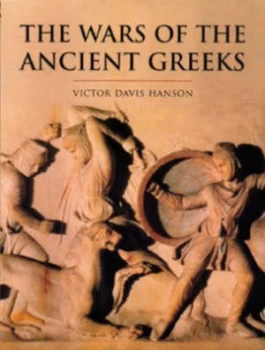 Image of The Wars of the Ancient Greeks by Victor Davis Hanson Hardback