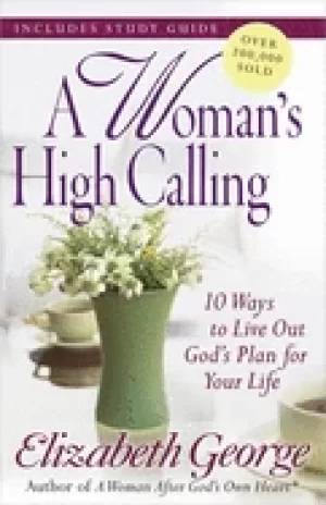 Image of womans high calling 10 ways to live out gods plan for your life