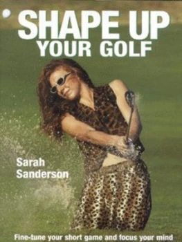 Image of Shape up Your Golf by Sarah Sanderson Hardback