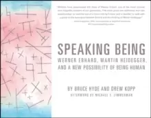 Image of Speaking Being : Werner Erhard, Martin Heidegger, and a New Possibility of Being Human