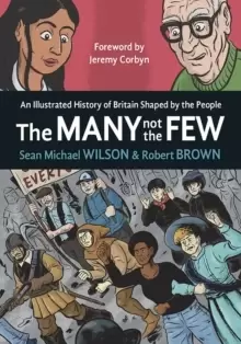 Image of The Many Not The Few : An Illustrated History of Britain Shaped by the People