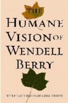 Image of The Humane Vision of Wendell Berry by Mark T. Mitchell Hardback