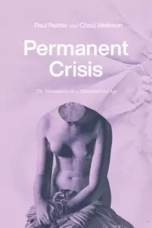 Image of Permanent Crisis : The Humanities in a Disenchanted Age