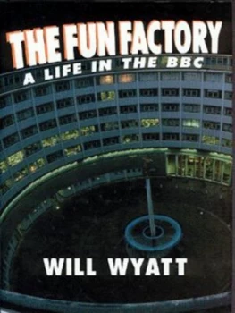 Image of The Fun Factory by Will Wyatt Hardback